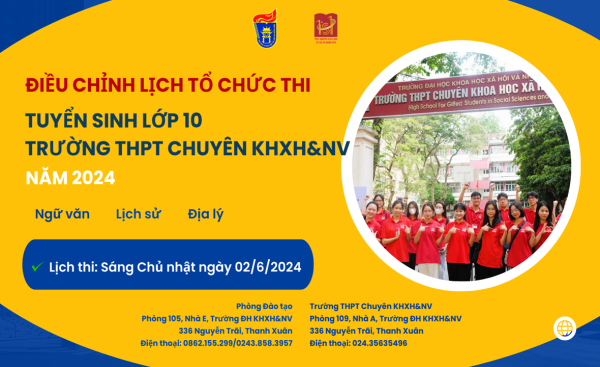 Thông báo điều chỉnh lịch tổ chức thi tuyển sinh lớp 10 Trường Trung học phổ thông Chuyên KHXH&NV năm 2024