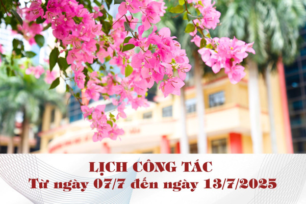 Lịch công tác từ ngày 07/7 đến ngày 13/7/2025